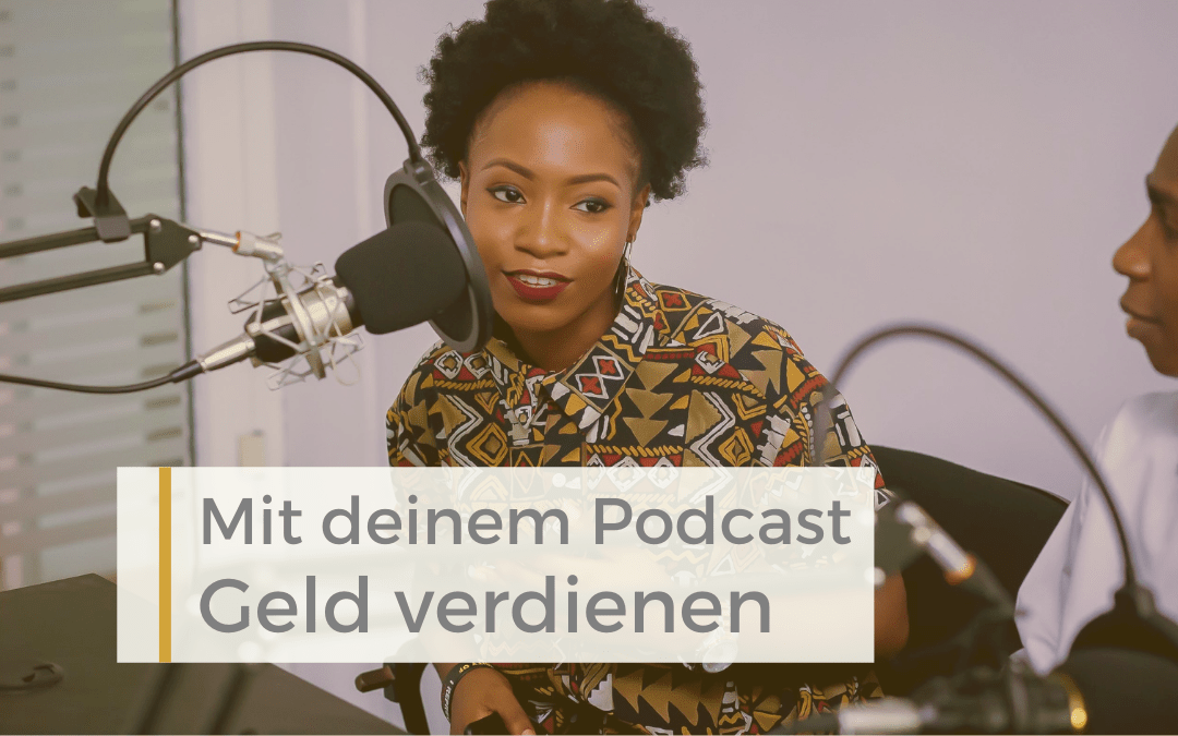 Mit dem Podcast Geld verdienen: 15 Wege, wie du deinen Podcast gewinnbringend einsetzt