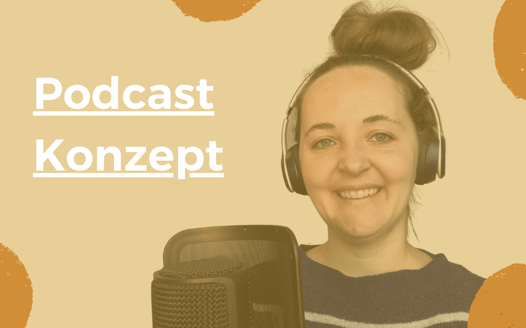 Dein Podcast Konzept – Podcast erstellen leicht gemacht | 4