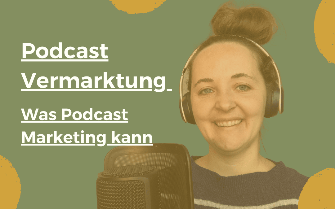Podcast Vermarktung – Was Podcast Marketing kann | 3