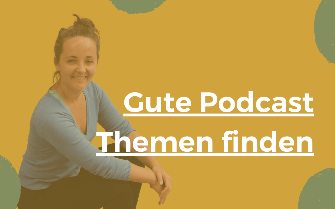 Podcast Themen Ideen finden die faszinieren | PMW 13