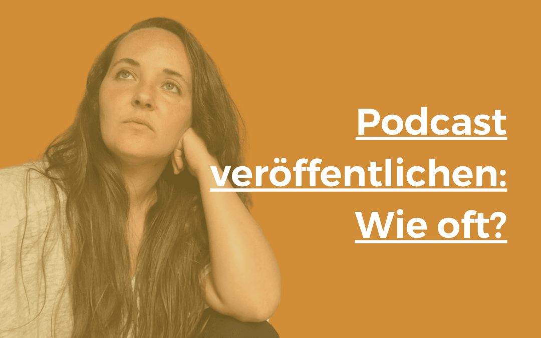 Regelmäßig Podcast veröffentlichen | 21