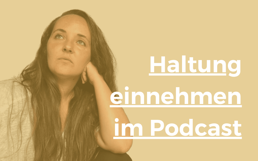 Haltung einnehmen im Podcast | 26