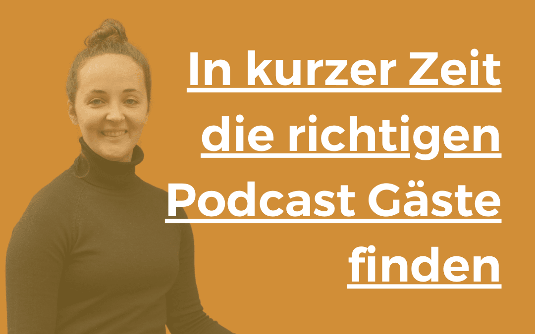Wie finde ich die Zeit, um gute und spannende Podcast Gäste zu recherchieren? | 45