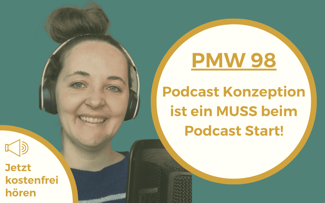 Podcast Konzeption ist ein MUSS beim Podcast Start! | 98