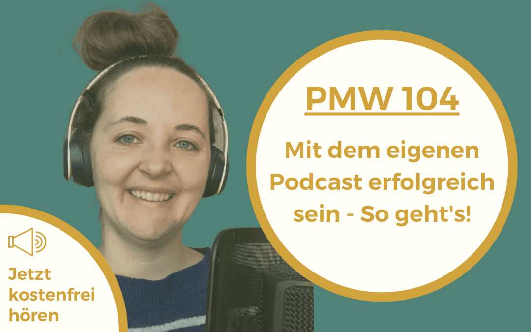 Mit dem eigenen Podcast erfolgreich sein – So geht’s! | 104