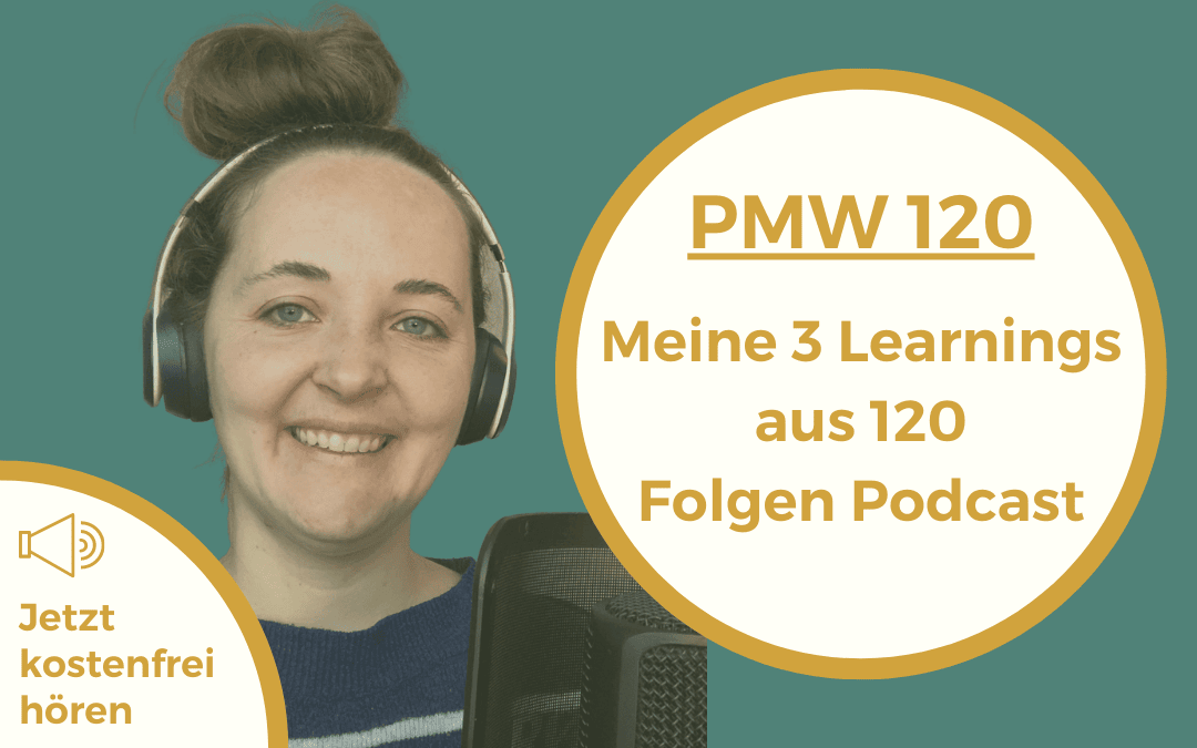 Meine 3 Learnings aus 120 Folgen Podcast | 120